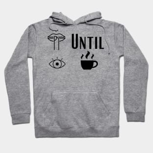 Shush Until I Coffee Hoodie